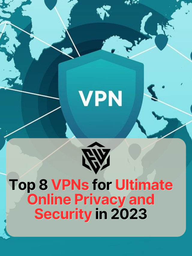 “Top 8 VPN for Ultimate Online Privacy and Security in 2023”